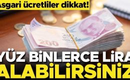 Asgari ücretliler dikkat! Yüz binlerce lira kıdem tazminatı alabilirsiniz