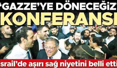 İsrail’de aşırı sağ niyetini belli etti: ‘Gazze’ye döneceğiz’ konferansı