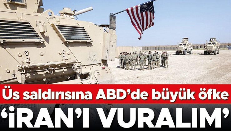 Üs saldırısına ABD’de büyük öfke: ‘İran’ı vuralım’