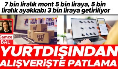 7 bin liralık mont 5 bin liraya, 5 bin liralık ayakkabı 3 bin liraya getiriliyor… Yurtdışından alışverişte patlama