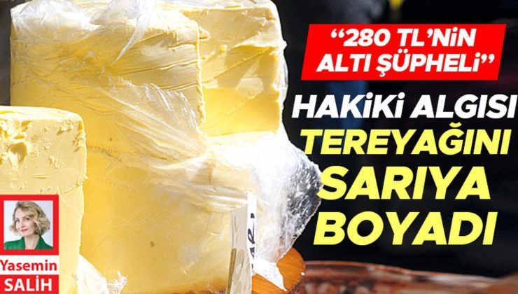 Hakiki algısı tereyağını sarıya boyadı