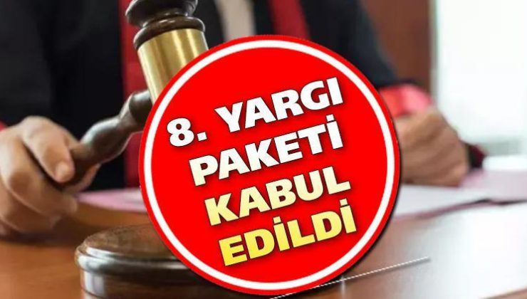 8. YARGI PAKETİ KABUL EDİLDİ!! Af var mı? 8. yargı paketi maddeleri ve içeriği netleşti || İşte yeni yargı paketini,n detayları…