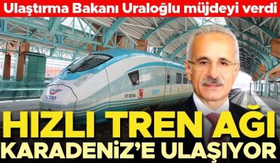 Bakan Uraloğlu açıkladı: Hızlı tren ağı Karadeniz’e ulaşıyor