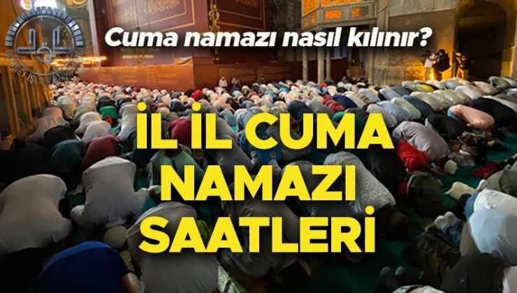 CUMA NAMAZI SAATİ İstanbul Ankara İzmir  (il il cuma namazı vakitleri) | 1 Mart 2024 cuma namazı kaçta kılınacak, ezan kaçta okunuyor? Cuma namazı kaç rekat, nasıl kılınır?