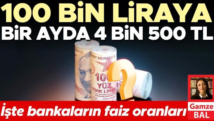 100 bin liraya bir ayda 4 bin 500 TL