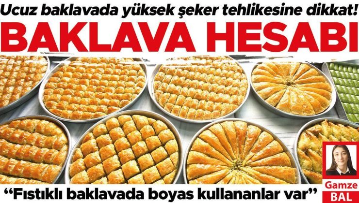 Baklava hesabı… Ucuz baklavada yüksek şeker tehlikesine dikkat!