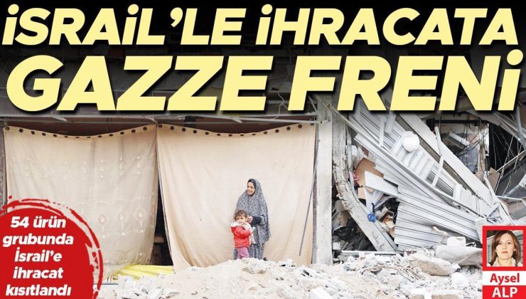 İsrail’le ihracata Gazze freni