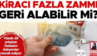 Kiracı fazla zammı geri alabilir mi? Yüzde 25 artıştan fazlasını ödeyenler merak ediyor