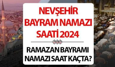 Nevşehir bayram namazı saati 2024 | 10 Nisan Nevşehir’de Ramazan Bayramı namazı saat kaçta, ne zaman kılınacak? Diyanet Nevşehir bayram namazı saatleri!