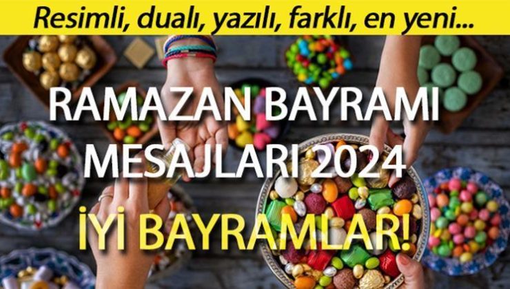 RAMAZAN BAYRAMI MESAJLARI 2024 (Dualı, hadisli, resimli, kısa, uzun bayram mesajları) || WhatsApp, Facebook ve Instagram ‘İYİ BAYRAMLAR’ tebrik ve kutlama sözleri