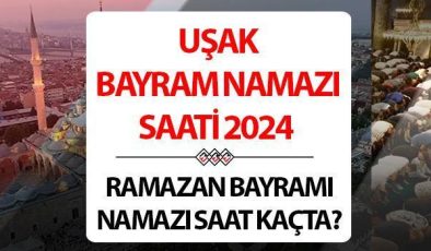 Uşak bayram namazı saati 2024 | 10 Nisan Uşak’ta Ramazan Bayramı namazı saat kaçta, ne zaman kılınacak? Diyanet Uşak bayram namazı saatleri!