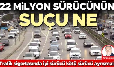 22 milyon sürücünün suçu ne