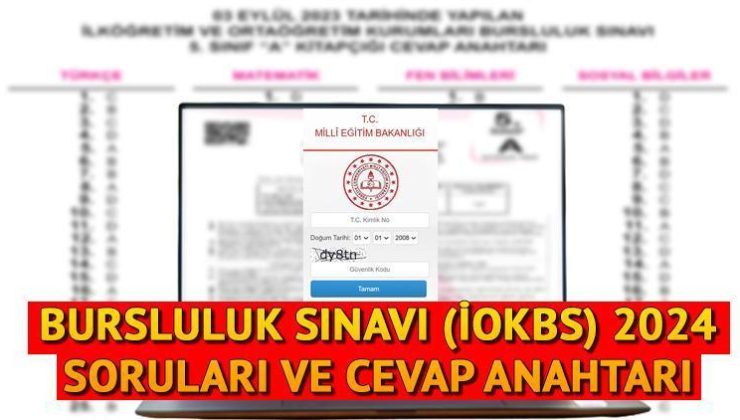 BURSLULUK SINAVI 2024 SORULARI VE CEVAP ANAHTARI || İOKBS sınavı soru kitapçığı ve cevap anahtarı kağıdı ne zaman, saat kaçta yayınlanacak? İşte MEB Bursluluk sınav cevapları sayfası!