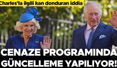 Charles’la ilgili kan donduran iddia… Cenaze planları güncellendi… ‘Kralın durumu iyi değil’