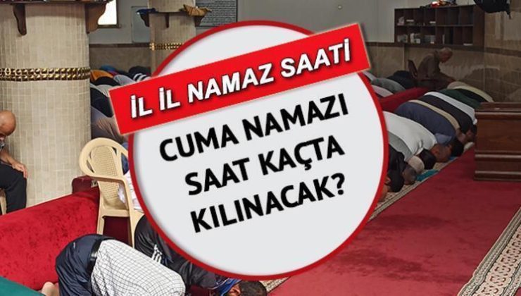 CUMA NAMAZI SAATİ İSTANBUL ANKARA İZMİR | 10 Mayıs cuma namazı kaçta? Cuma namazı nasıl kılınır, kaç rekat? Diyanet ile tüm illerin (81 il) cuma namazı saatleri ve kılınış bilgisi!