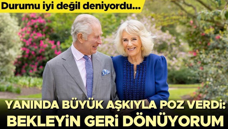 Durumu iyi değil diyorlardı… Charles yanına kraliçesini alıp poz verdi: Bekleyin geri dönüyorum!