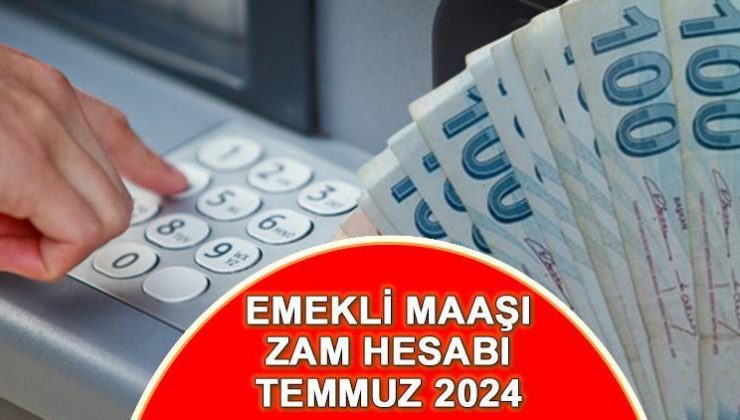 EMEKLİ MAAŞI 2024 TEMMUZ ZAM HESAPLAMASI || En düşük SSK, Bağkur aylığı Temmuz’da ne kadar olacak, kaç TL artacak? 4A,4B,4C maaş zammı yüzde kaç olur? İşte zam tahmini…