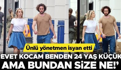 Ünlü yönetmen isyan etti: Evet kocamdan 24 yaş büyüğüm, size ne!